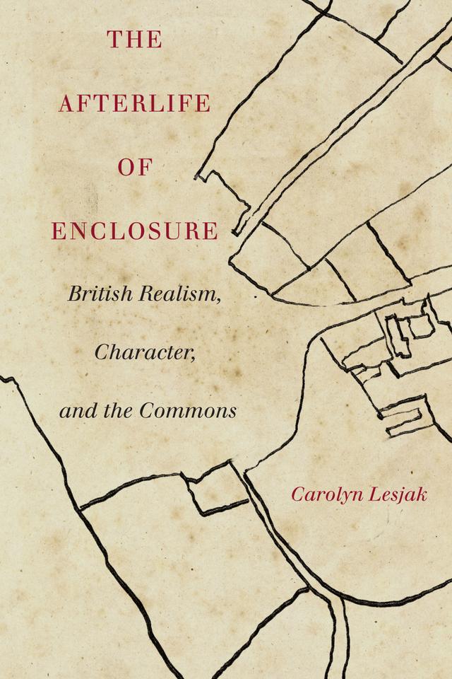 The Afterlife of Enclosure by Carolyn J. Lesjak
