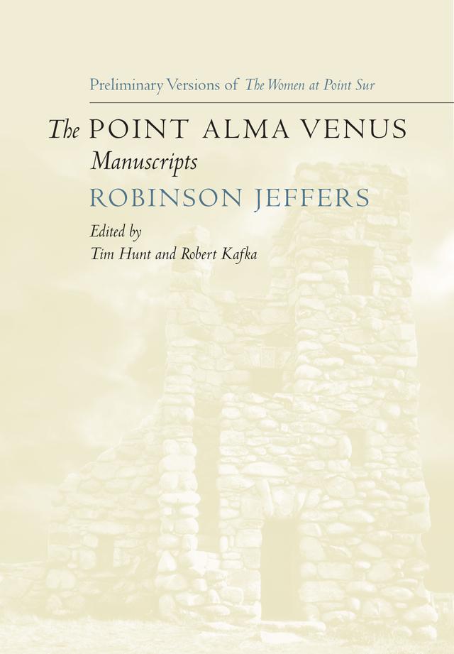 The Point Alma Venus Manuscripts by Robert Kafka, Robinson Jeffers, Tim Hunt