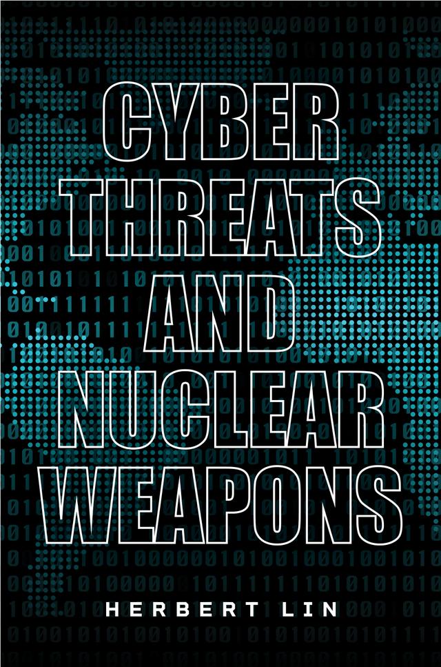 Cyber Threats and Nuclear Weapons by Herbert Lin