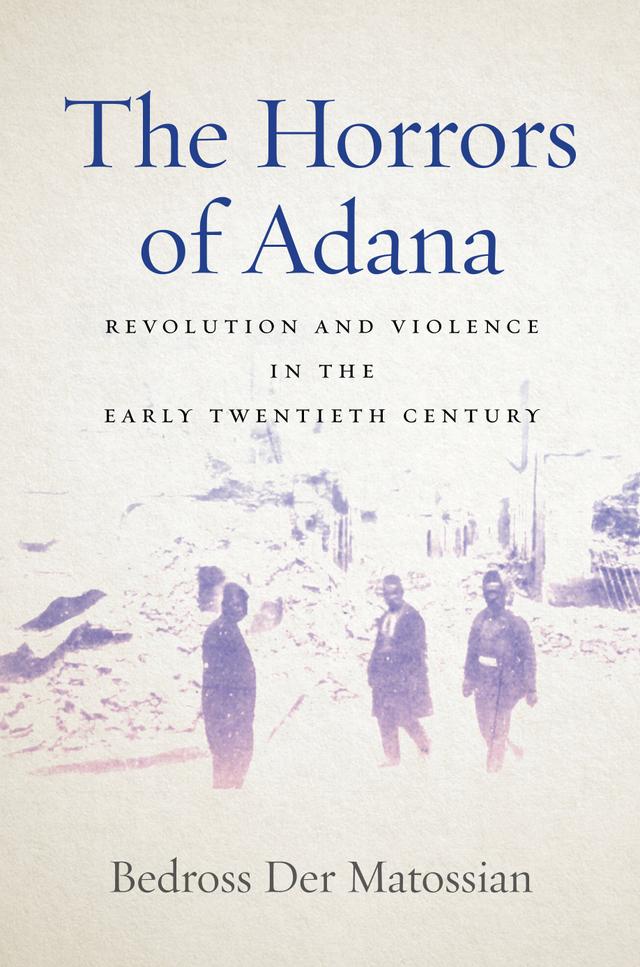 The Horrors of Adana by Bedross Der Matossian