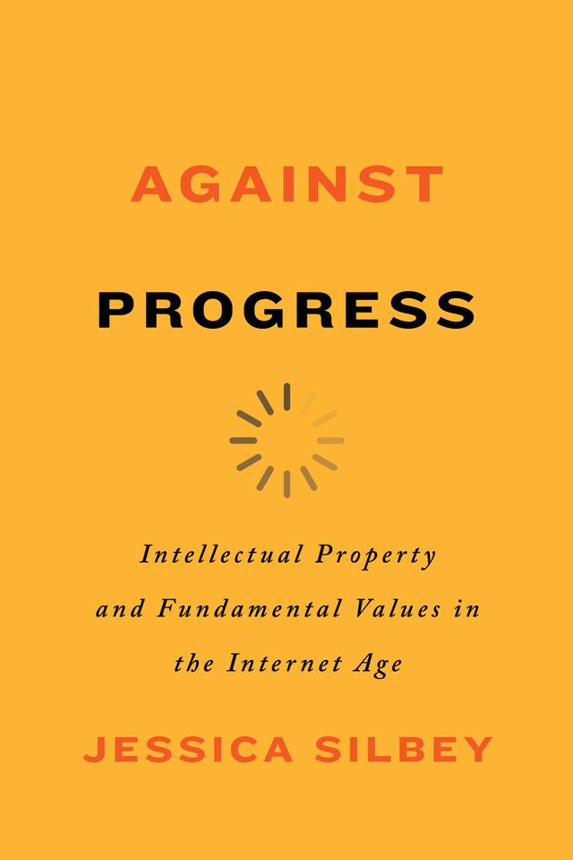 Against Progress by Jessica Silbey