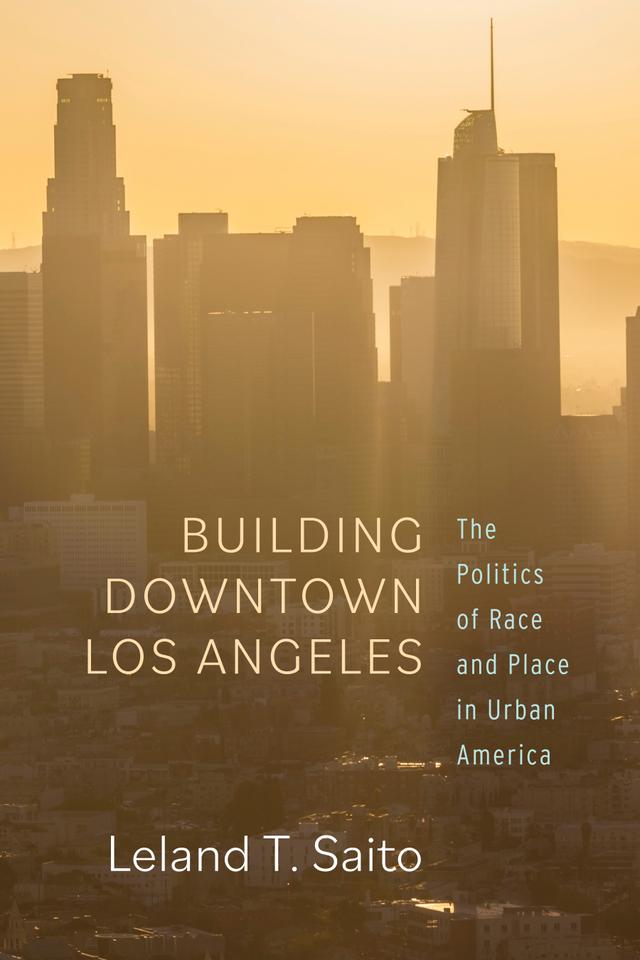 Building Downtown Los Angeles by Leland T. Saito