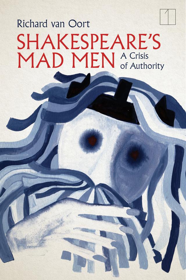 Shakespeare's Mad Men by Richard van Oort