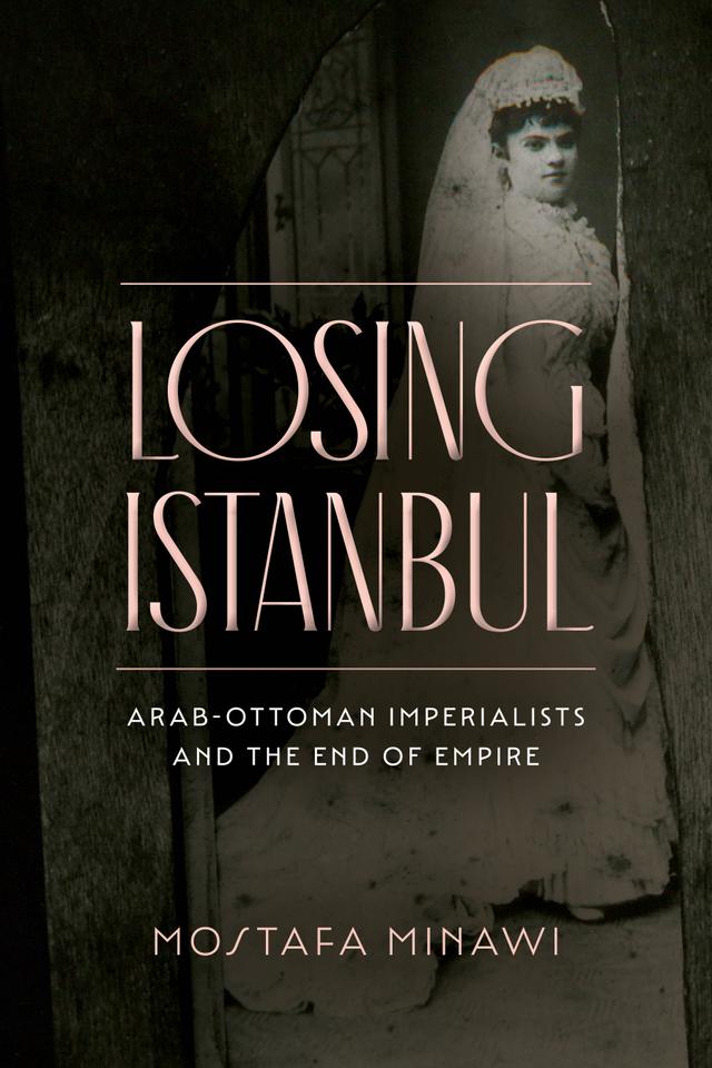 Losing Istanbul by Mostafa Minawi