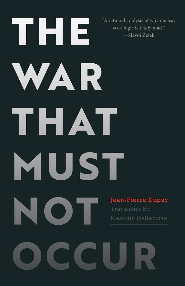 The War That Must Not Occur by Jean-Pierre Dupuy, Malcolm DeBevoise