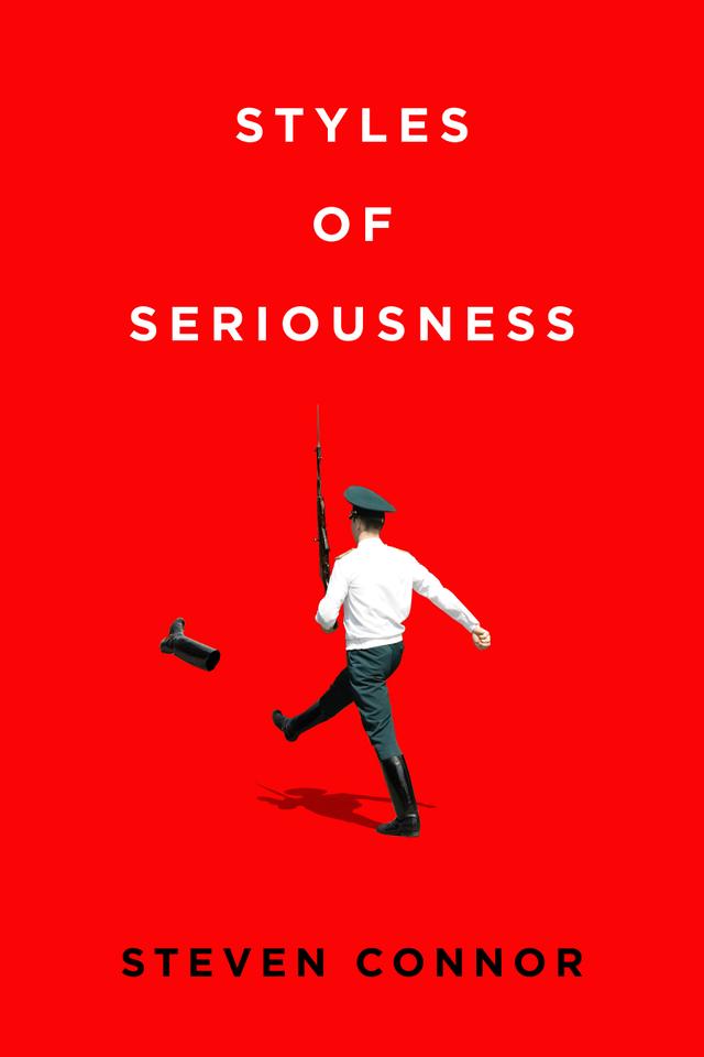 Styles of Seriousness by Steven Connor