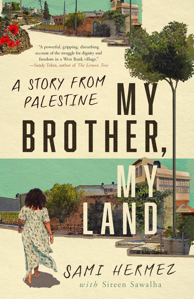 My Brother, My Land by Sami Hermez, Sireen Sawalha