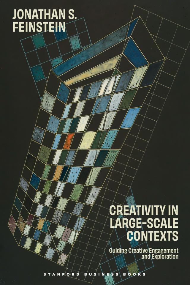 Creativity in Large-Scale Contexts by Jonathan S. Feinstein