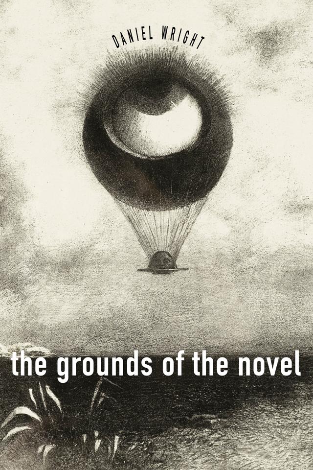 The Grounds of the Novel by Daniel Wright