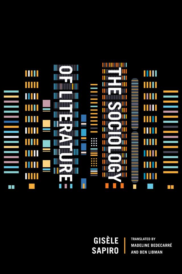 The Sociology of Literature by Ben Libman, Gisèle Sapiro, Madeline Bedecarré