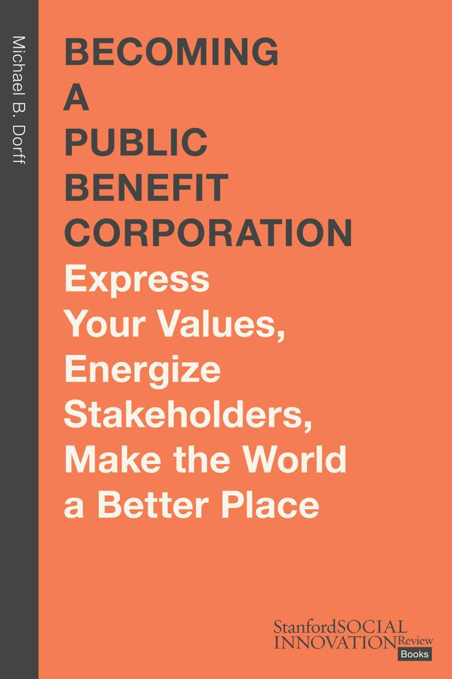 Becoming a Public Benefit Corporation by Michael B. Dorff , J.D.