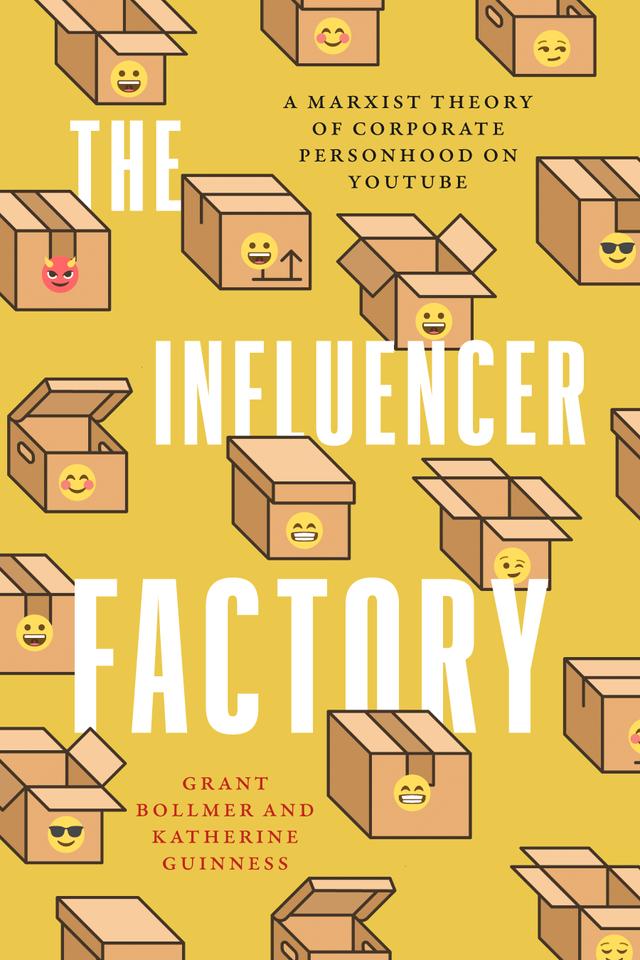 The Influencer Factory by Grant Bollmer, Katherine Guinness