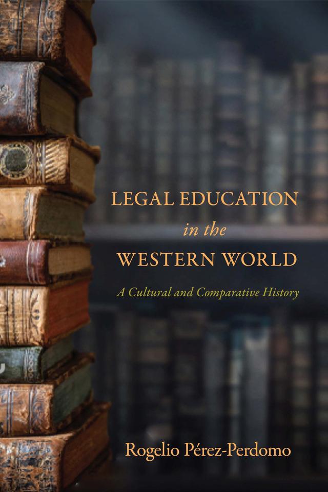 Legal Education in the Western World by Rogelio Pérez-Perdomo
