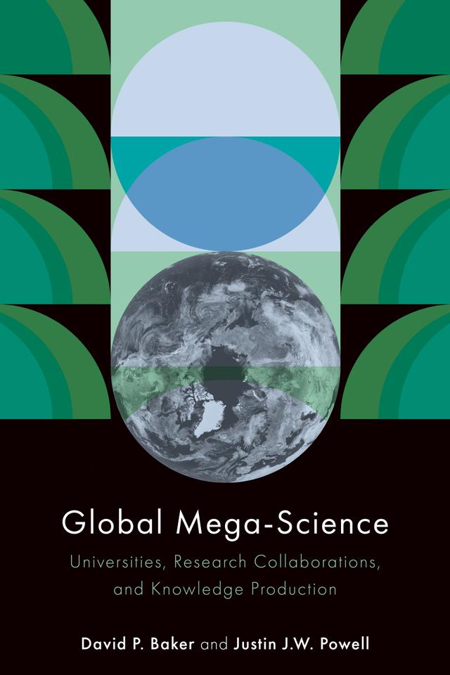 Global Mega-Science by David P. Baker, Justin J.W. Powell