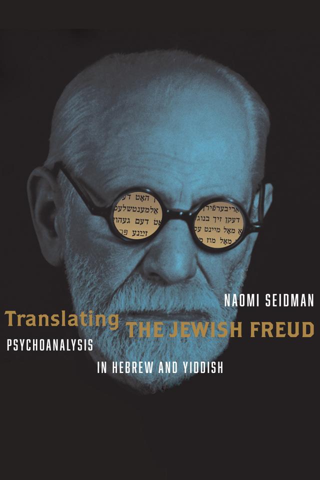 Translating the Jewish Freud by Naomi Seidman