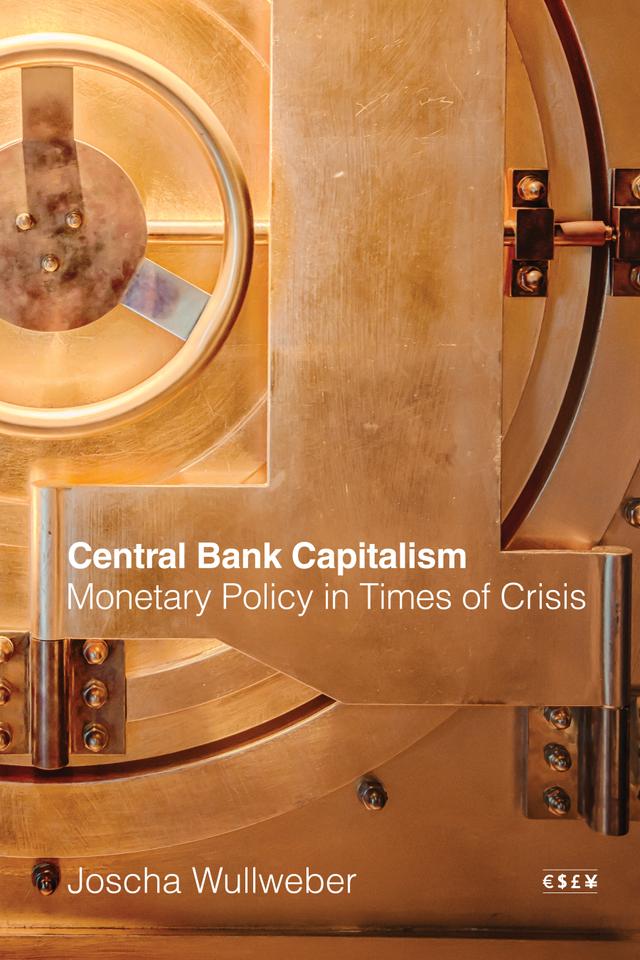 Central Bank Capitalism by Joscha Wullweber