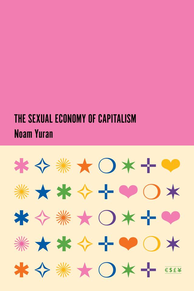 The Sexual Economy of Capitalism by Noam Yuran