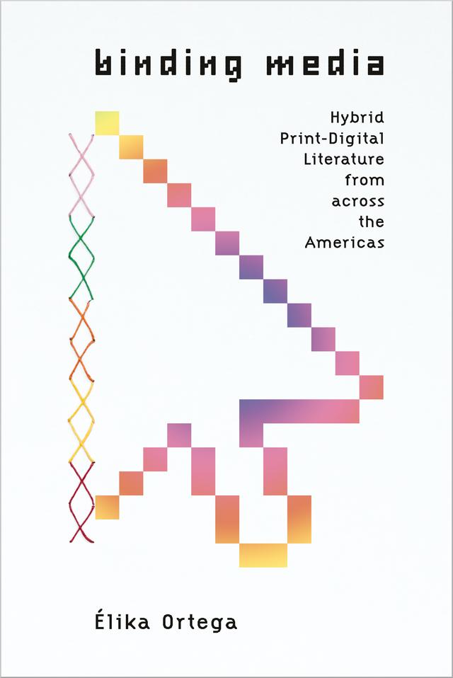 Binding Media by Élika Ortega