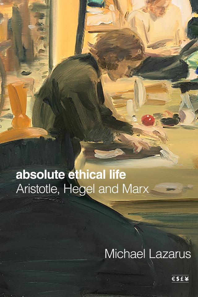 Absolute Ethical Life by Michael Lazarus