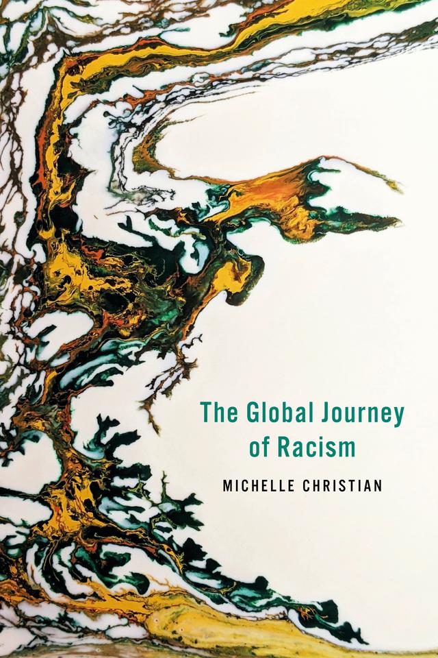 The Global Journey of Racism by Michelle Christian