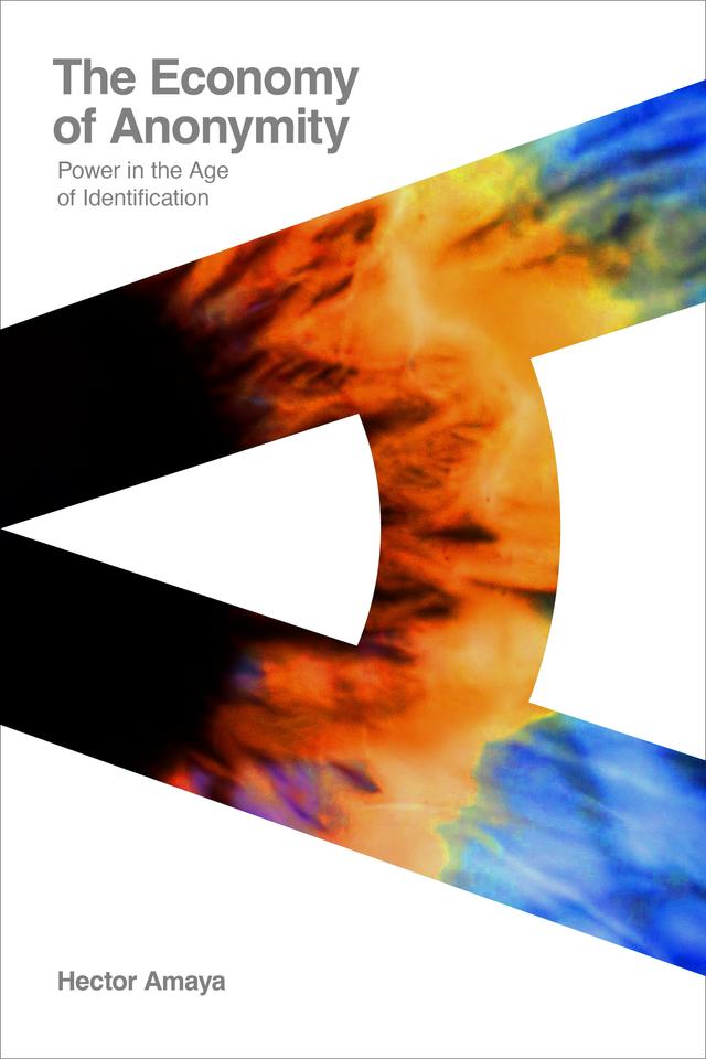 The Economy of Anonymity by Hector Amaya