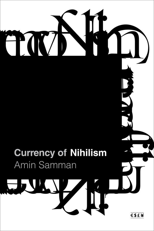 Currency of Nihilism by Amin Samman