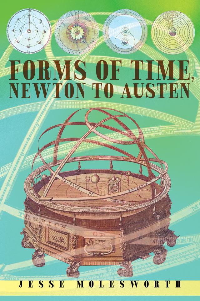 Forms of Time, Newton to Austen by Jesse Molesworth
