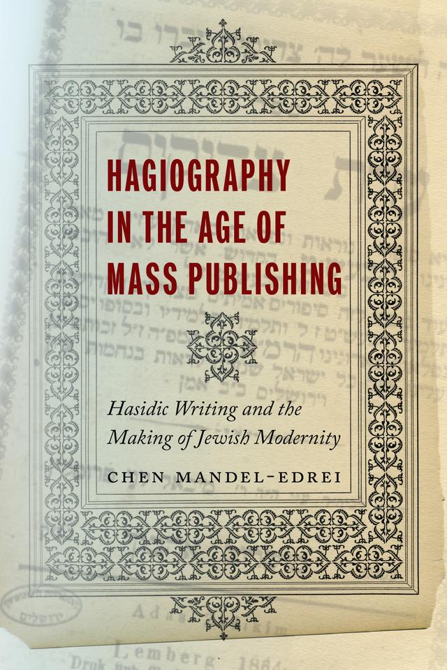 Hagiography in the Age of Mass Publishing by Chen Mandel-Edrei