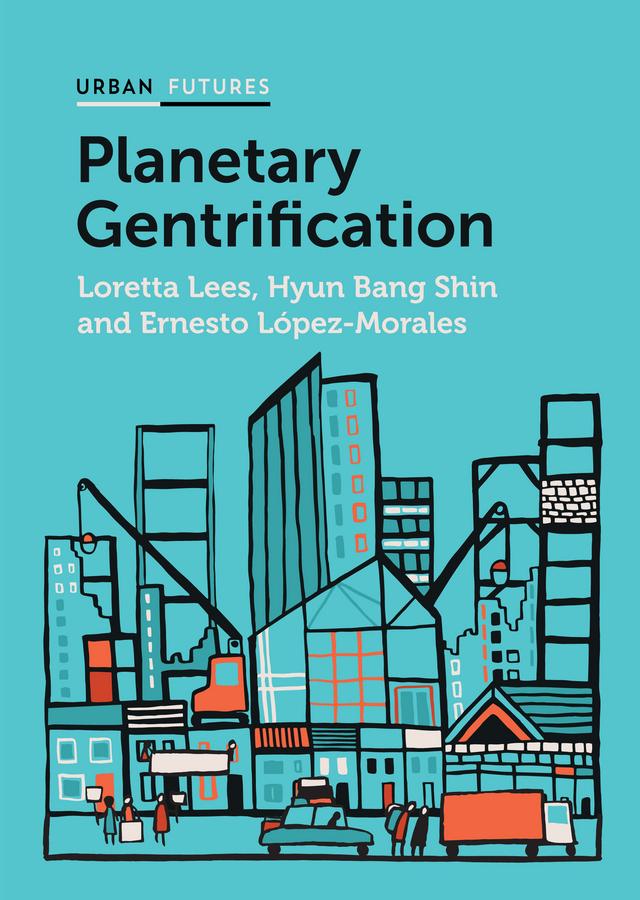 Planetary Gentrification by Ernesto López-Morales, Hyun Bang Shin, Loretta Lees
