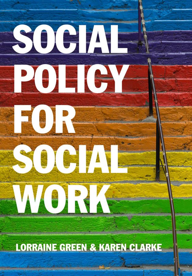 Social Policy for Social Work by Lorraine Green, Karen Clarke