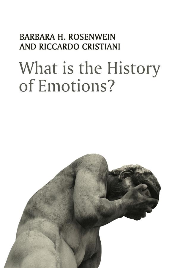 What is the History of Emotions? by Barbara H. Rosenwein, Riccardo Cristiani