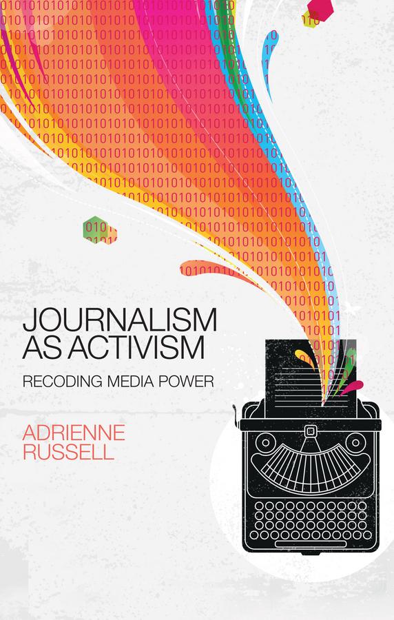 Journalism as Activism by Adrienne Russell