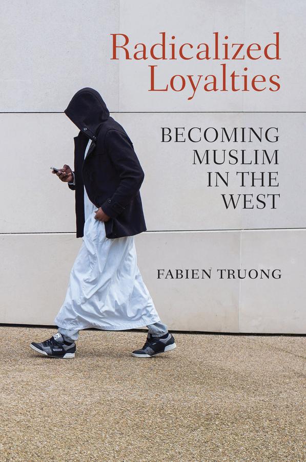 Radicalized Loyalties by Fabien Truong, Seth Ackerman