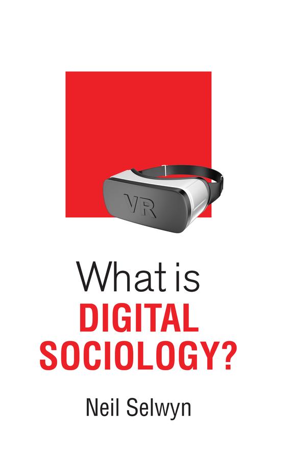 What is Digital Sociology? by Neil Selwyn