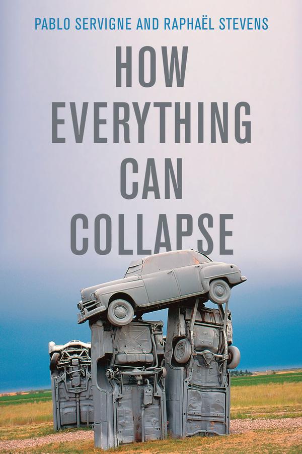 How Everything Can Collapse by Andrew Brown, Pablo Servigne, Raphaël Stevens