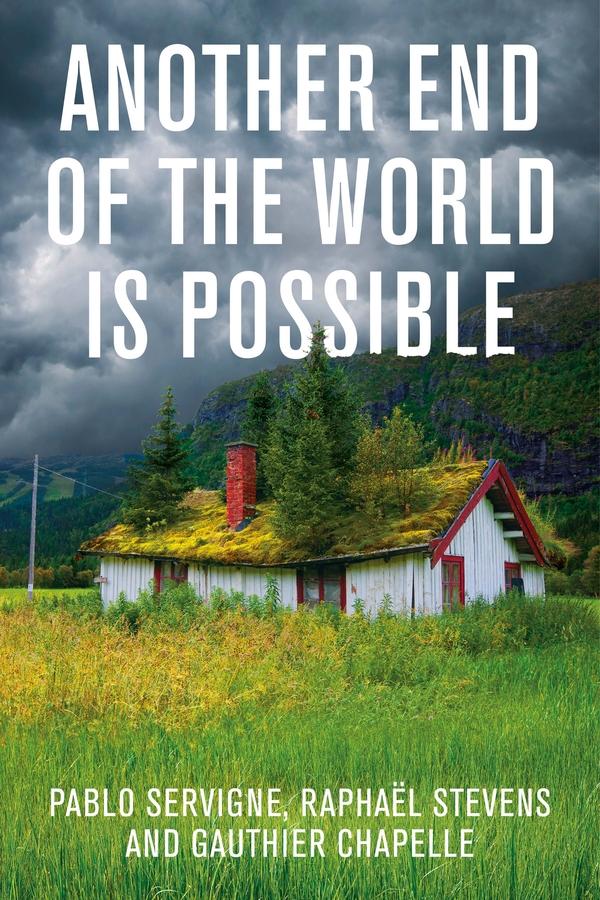 Another End of the World is Possible by Gauthier Chapelle, Geoffrey Samuel, Pablo Servigne, Raphaël Stevens