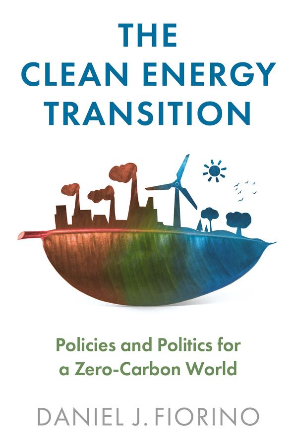The Clean Energy Transition by Daniel J. Fiorino