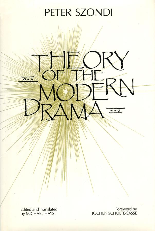 Theory of Modern Drama by Jochen Schulte-Sasse, Michael Hays, Peter Szondi