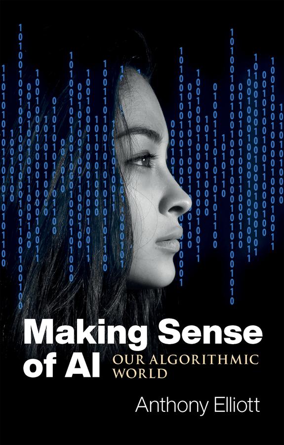 Making Sense of AI by Anthony Elliott