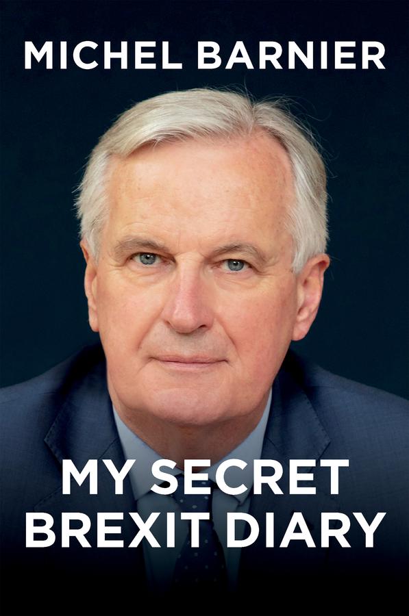 My Secret Brexit Diary by Michel Barnier, Robin Mackay