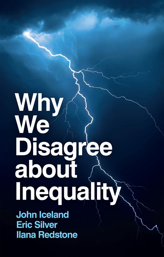 Why We Disagree about Inequality by Eric Silver, Ilana Redstone, John Iceland