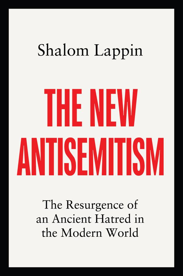 The New Antisemitism by Shalom Lappin