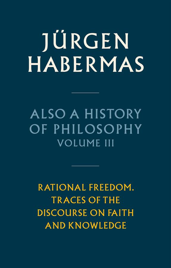 Also a History of Philosophy, Volume 3 by Ciaran Cronin, Jürgen Habermas
