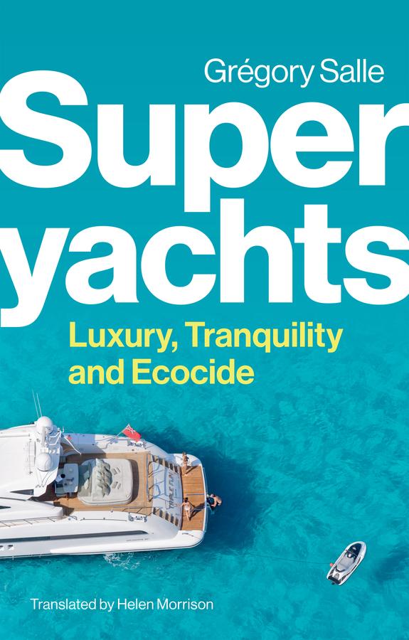 Superyachts by Gregory Salle, Helen Morrison