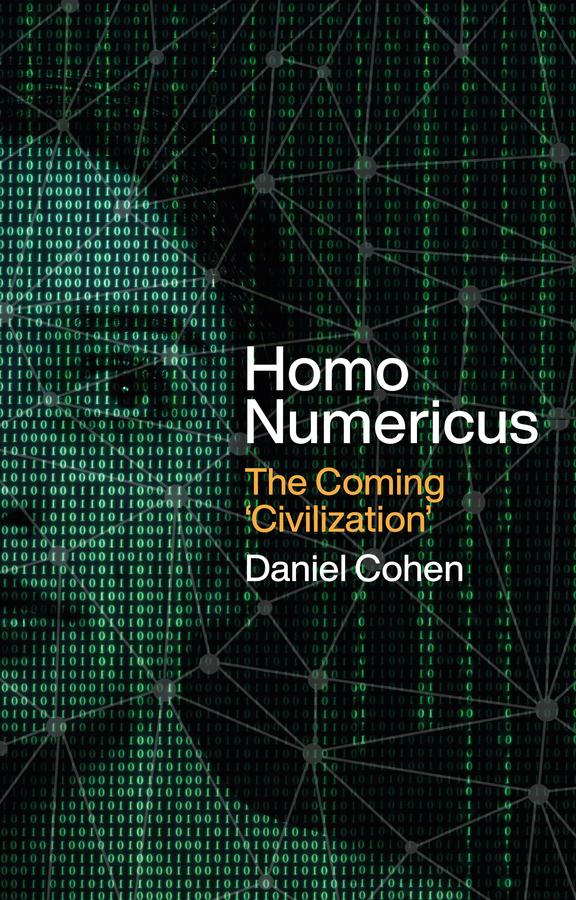 Homo Numericus by Daniel Cohen, Steven Rendall