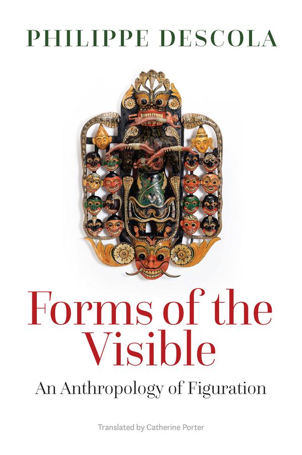 Forms of the Visible by Catherine Porter, Philippe Descola
