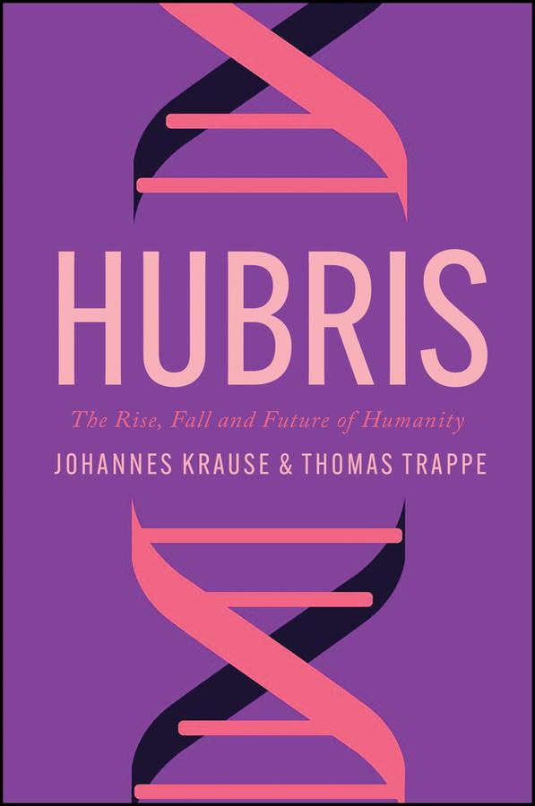 Hubris by Johannes Krause, Sharon Howe, Thomas Trappe