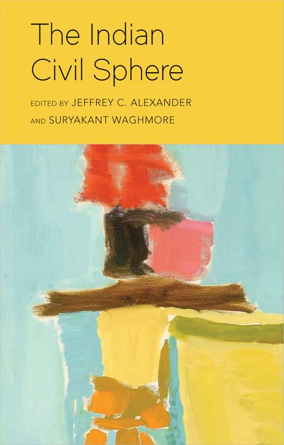 The Indian Civil Sphere by Jeffrey C. Alexander, Suryakant Waghmore