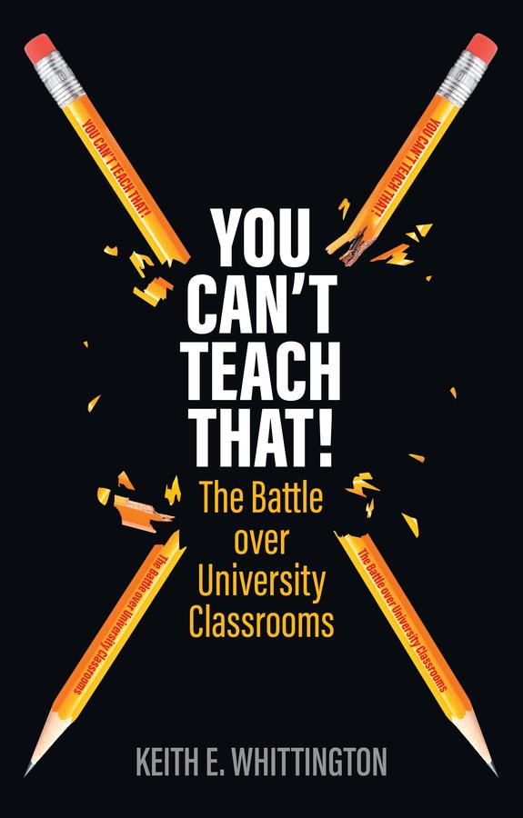 You Can't Teach That! by Keith E. Whittington