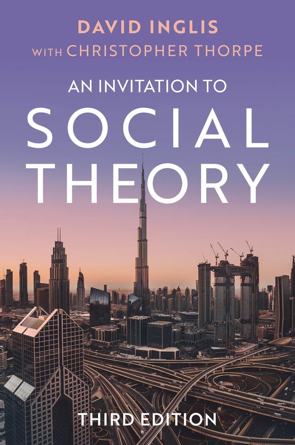 An Invitation to Social Theory by Christopher Thorpe, David Inglis